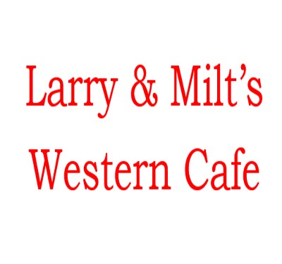 Larry & Milt's Western Cafe #1