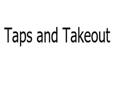 Taps and Takeout