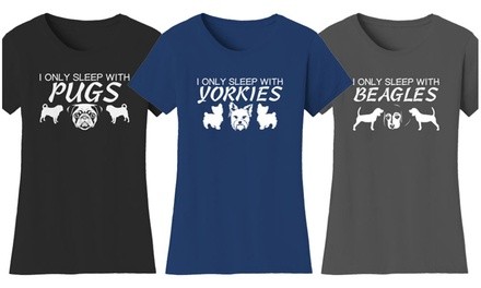 Women's Only Sleep with Dogs Humor T-Shirt. Plus Sizes Available.