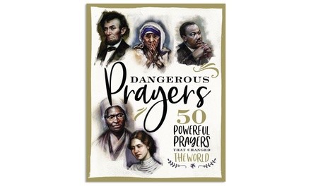 Dangerous Prayers: 50 Powerful Prayers That Changed the World