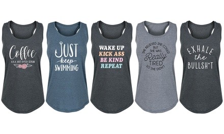 Women's Tanks Funny & Inspirational Sayings. Plus Sizes Available.