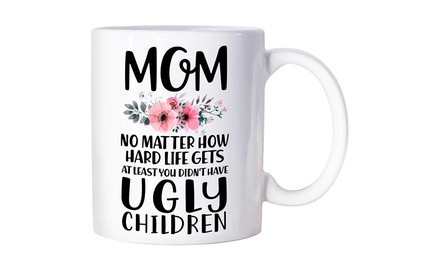  Mom At Without You Don't Have Ugly  