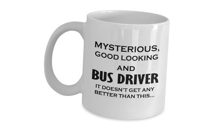 Appreciation Gift Idea For Bus Driver - Mysterious And Good Looking - Funny