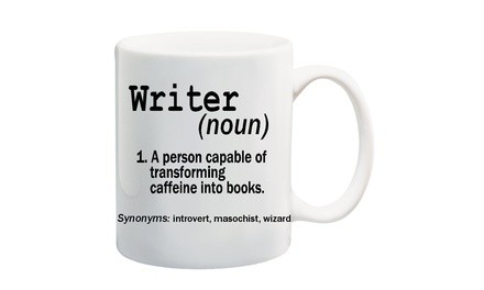 WRITER (NOUN) 1. A PERSON CAPABLE OF TRANSFORMING CAFFEINE INTO BOOKS.