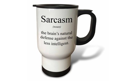  Travel Mug Sarcasm noun the brains defense against the less intelligent. - 14o