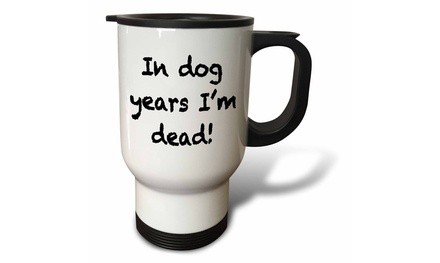  Travel Mug In dog years Im dead. Black. - 14oz 