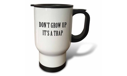  Travel Mug DONT GROW UP ITS A TRAP - 14oz 