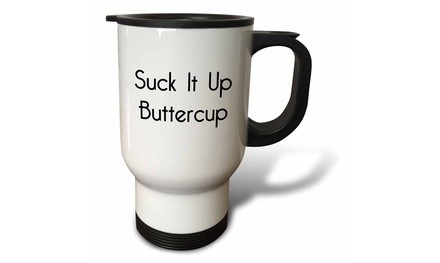  Travel Mug SUCK IT UP BUTTERCUP - 14oz 