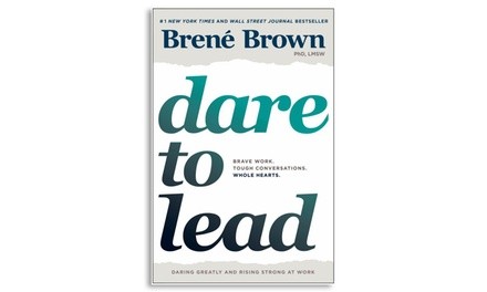 Dare to Lead: Bold Work. Tough Conversations. Whole Hearts.