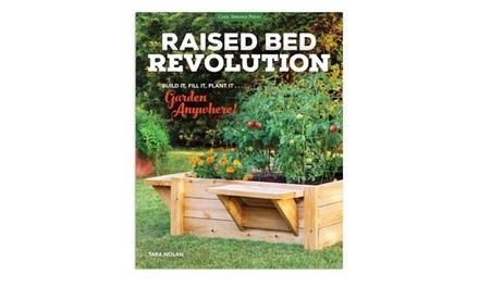 Raised Bed Revolution: Build It, Fill It, Plant It