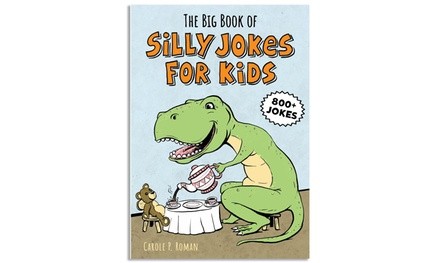 The Big Book of Silly Jokes for Kids: 800+ Jokes! by Carole Roman