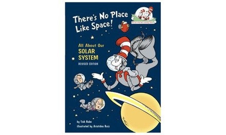 There's No Place Like Space: All About Our Solar System (The Cat in the Hat's Learning Library)