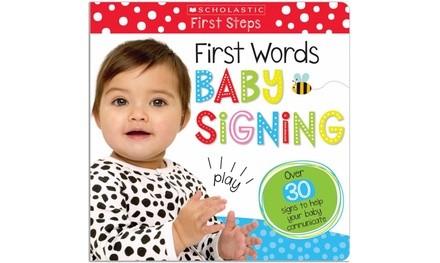 Baby Signing: 30 Steps to Help Your Baby Communicate