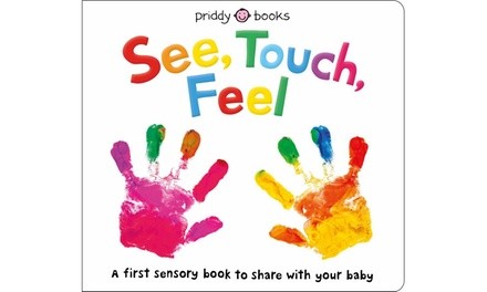 See, Touch, Feel: A First Sensory Book