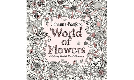 World of Flowers: A Coloring Book and Floral Adventure