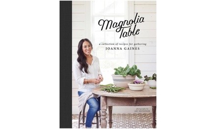 Magnolia Table: A Collection of Recipes for Gathering by Joanna Gaines