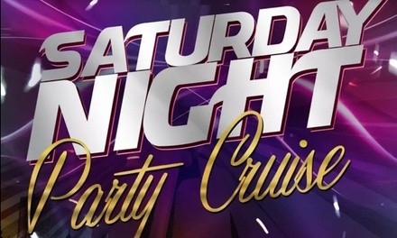 Saturday Night Party Cruise (May 15–June 12)