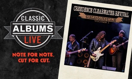 Classic Albums Live: Creedence Clearwater Revival, Chronicle, Vol. 1 on Friday, September 17