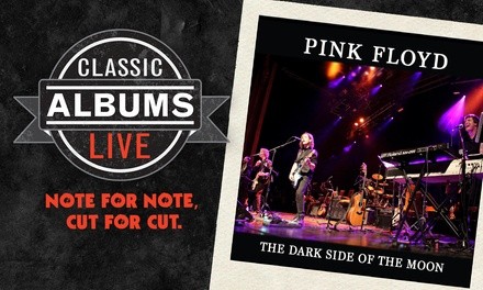 Classic Albums Live: Pink Floyd's Dark Side of the Moon on Friday, October 22