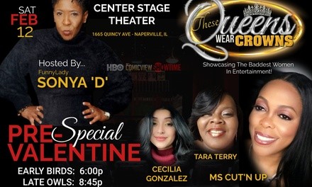 These Queens: Pre-Valentine Comedy Special on February 12 at 6 p.m. or 8:45 p.m.