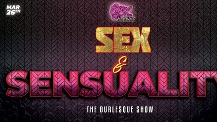 Sex and Sensuality: The Burlesque Show Experience - Saturday, Mar 26, 2022 / 8:00pm