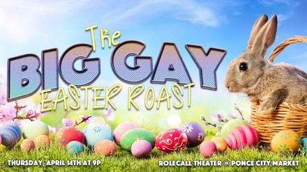 The Big Gay Easter Roast - Thursday, Apr 14, 2022 / 9:00pm