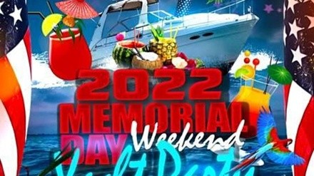 2022 Memorial Day Weekend Yacht Party - Saturday, May 28, 2022 / 7:00pm (Boarding at 6:00pm)