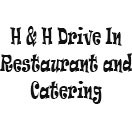 H & H Drive In Restaurant and Catering