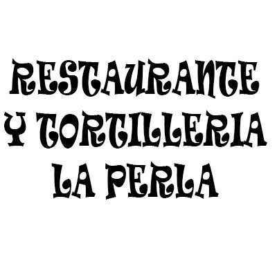 Restaurante y Tortilleria La Perla