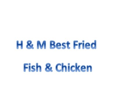 H & M Best Fried Fish & Chicken