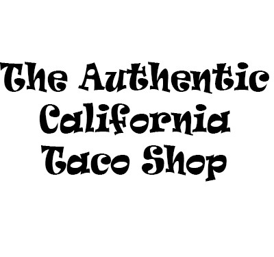 The Authentic California Taco Shop