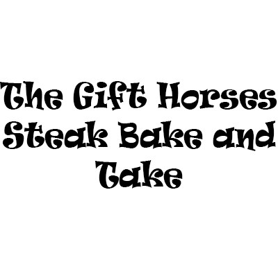 The Gift Horses Steak Bake and Take