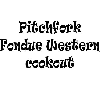 Pitchfork Fondue Western Cookout