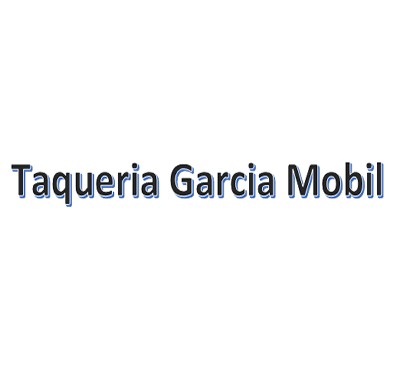 Taqueria Garcia Mobil