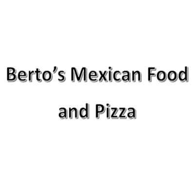 Berto's Mexican Food and Pizza