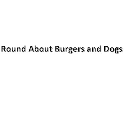 Round About Burgers and Dogs