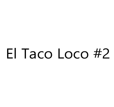 El Taco Loco #2