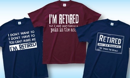 Men's Retirement Humor T-Shirts (Extended Sizes Available)