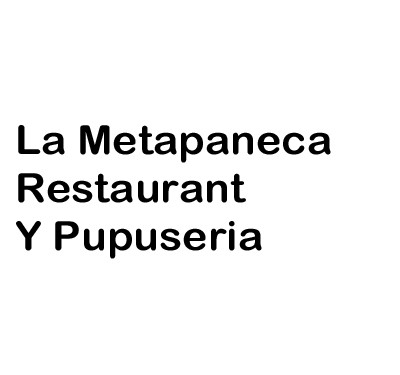 La Metapaneca Restaurant Y Pupuseria